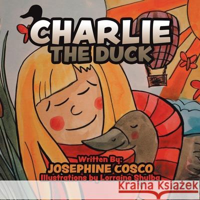 Charlie the Duck Josephine Cosco Lorraine Shulba 9780228805076 Tellwell Talent - książka