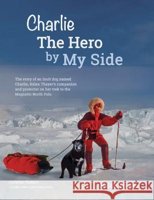 Charlie the Hero by my Side - Collector Edition Helen Thayer   9781737363019 Adventure Classroom - książka