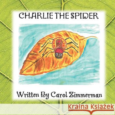 Charlie The Spider Carol Zimmerman 9781456795238 Authorhouse - książka