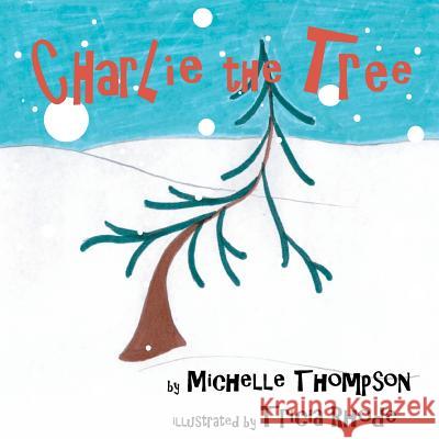 Charlie the Tree Michelle Thompson Tricia Rhode 9780615728209 Thompson Publications - książka