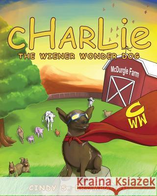 CHARLIE The Wiener Wonder Dog Cindy S Brumbaugh 9781682896150 Page Publishing, Inc. - książka