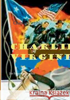 Charlie Virginia: Der Fahne treu ergeben Dana Lukas 9783738649369 Books on Demand - książka