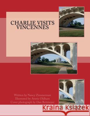 Charlie Visits Vincennes Nancy Zimmerman Averie Oldham 9781718676633 Createspace Independent Publishing Platform - książka