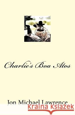 Charlie's Boa Atos Jon Michael Lawrence 9781981453801 Createspace Independent Publishing Platform - książka