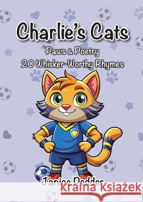 Charlie's Cats: Paws & Poetry 20 Whisker-Worthy Rhymes Janice Pedder 9781919166537 Jacobscats - książka