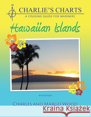 Charlie's Charts: Hawaiian Islands Charles Wood Margo Wood 9781937196400 Paradise Cay Publications - książka