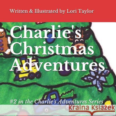 Charlie's Christmas Adventures Lori Taylor 9781726339261 Createspace Independent Publishing Platform - książka