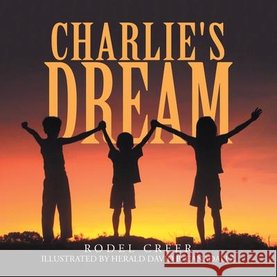 Charlie's Dream Rodel Creer, Herald David B Canadalla 9781984581600 Xlibris Us - książka