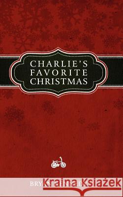 Charlie's Favorite Christmas Bryan Kennedy 9780988535800 Bryan-Kennedy Entertainment, LLC - książka