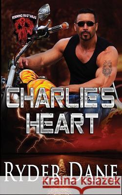 Charlie's Heart: Burning Bastards MC Book 3 Ryder Dane 9781945012051 Vinvatar Publishing - książka