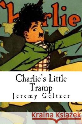 Charlie's Little Tramp: Part of Behind the Scenes: A Young Person's Guide to Film History Jeremy Geltzer 9780615869070 Hollywood Press, a New Media Publisher LLC - książka
