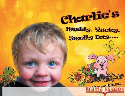 Charlie's Muddy, Yucky, Smelly Day Denise Laura Voshell 9781643009254 Covenant Books - książka