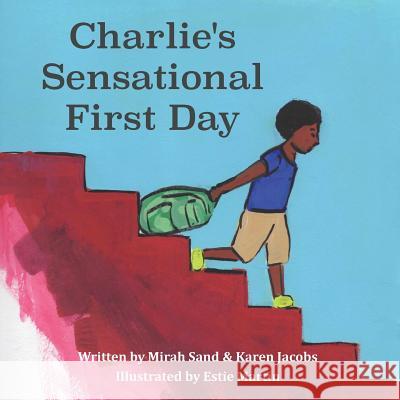 Charlie's Sensational First Day Mirah Sand Karen Jacobs Estie Martin 9780998211923 Karen Jacobs - książka