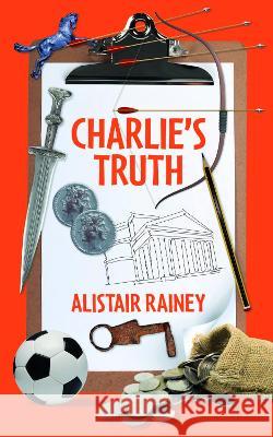 Charlie's Truth Alistair Rainey 9781803810928 Grosvenor House Publishing Ltd - książka