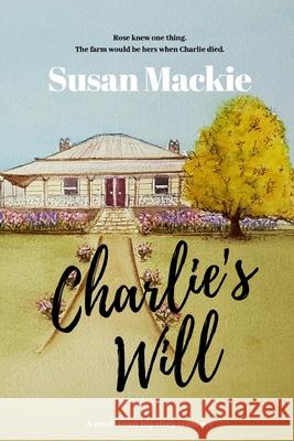 Charlie's Will Susan MacKie 9780648718024 Small Town Publishing - książka