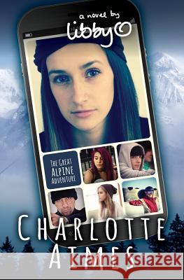 Charlotte Aimes: The Great Alpine Adventure O'Loghlin, Libby 9783952423103 Rowing Girl Productions - książka