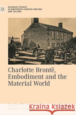 Charlotte Brontë, Embodiment and the Material World Justine Pizzo Eleanor Houghton 9783030348540 Palgrave MacMillan - książka