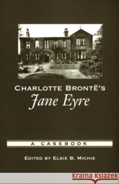 Charlotte Brontë's Jane Eyre: A Casebook Michie, Elsie B. 9780195177794  - książka