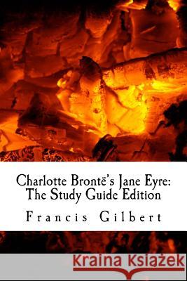 Charlotte Brontë's Jane Eyre: The Study Guide Edition: Complete text & integrated study guide Bronte, Charlotte 9781518664724 Createspace - książka