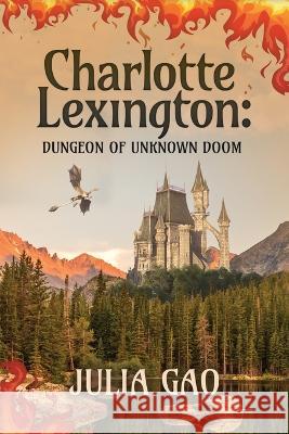 Charlotte Lexington: Dungeon of Unknown Doom Julia Gao 9781955656337 Little Creek Press - książka