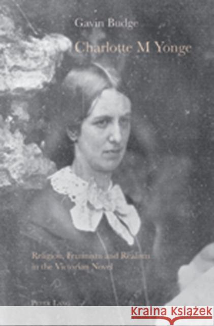 Charlotte M Yonge: Religion, Feminism and Realism in the Victorian Novel Budge, Gavin 9783039113392 Verlag Peter Lang - książka