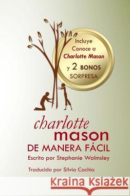 Charlotte Mason de manera fácil: El curso de Stephanie Walmsley ahora en libro Walmsley, Stephanie 9781541162297 Createspace Independent Publishing Platform - książka