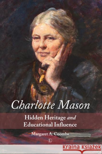 Charlotte Mason: Hidden Heritage and Educational Influence Coombs, Margaret 9780718894023  - książka