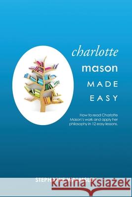 Charlotte Mason Made Easy Stephanie Walmsley 9781922348241 Living Book Press - książka