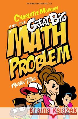 Charlotte Morgan and the Great Big Math Problem Martin Tiller 9780999687918 Seven Lions Publishing - książka