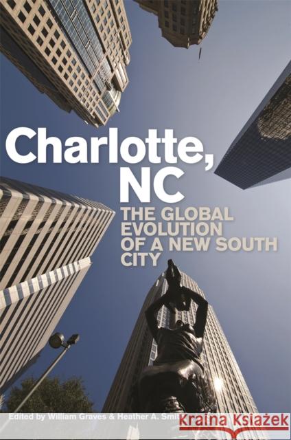 Charlotte, NC: The Global Evolution of a New South City Graves, William 9780820343082 University of Georgia Press - książka