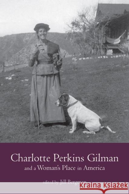 Charlotte Perkins Gilman and a Woman's Place in America Jill Annette Bergman Jill Annette Bergman Peter Betjemann 9780817359539 University Alabama Press - książka