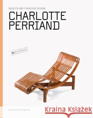 Charlotte Perriand: Objects and Furniture Design Perriand, Charlotte 9788434314948 Ediciones Polígrafa S.A. - książka