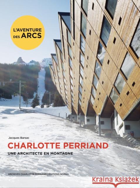 Charlotte Perriand. Une architecte en montagne. Jacques Barsac 9782376660606 Editions Norma - książka