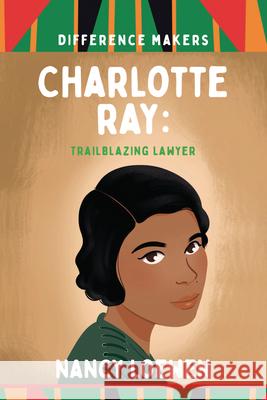 Charlotte Ray: Trailblazing Lawyer  9781959223641 Planting People Growing Justice Press - książka