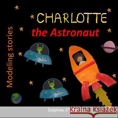 Charlotte the Astronaut Delphine Stephen 9781091024397 Independently Published - książka