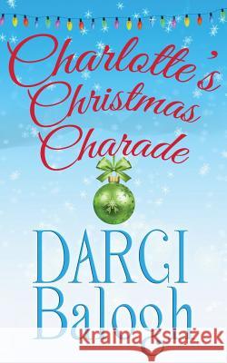 Charlotte's Christmas Charade Darci Balogh 9781943990108 Knowhere Media LLC - książka