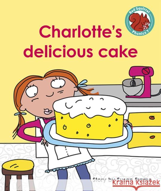 Charlotte's delicious cake Susan Frame 9781398216495 Capstone Global Library Ltd - książka