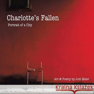 Charlotte's Fallen: Portrait of a City Jodi Meier 9781504910804 Authorhouse - książka