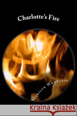 Charlotte's Fire Marilyn E. Wheeless 9781495420221 Createspace - książka