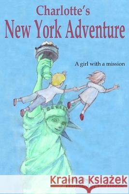 Charlotte's New York Adventure: A girl with a mission Lese Dunton, Ena Hodzic 9780692732809 Dunton Publishing - książka