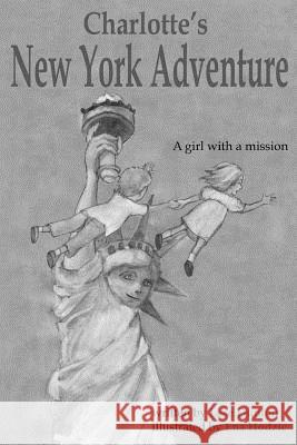 Charlotte's New York Adventure: A girl with a mission [black and white edition] Hodzic, Ena 9781535334006 Createspace Independent Publishing Platform - książka