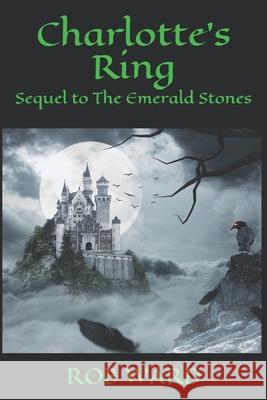 Charlottes Ring: Sequel to The Emerald Stones Rob Ward 9781079328561 Independently Published - książka