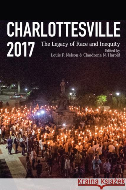 Charlottesville 2017: The Legacy of Race and Inequity Claudrena N. Harold Louis P. Nelson 9780813941899 University of Virginia Press - książka