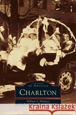 Charlton William O Hultgren, Charlton Historical Society 9781531605902 Arcadia Publishing Library Editions - książka