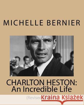 Charlton Heston: An Incredible Life: (Revised Edition) Michelle Bernier 9781441467492 Createspace - książka