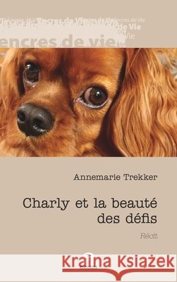 Charly et la beaut? des d?fis Annemarie Trekker 9782806136947 Academia - książka