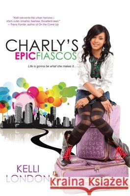 Charly's Epic Fiascos Kelli London 9780758263582 K-Teen/Dafina - książka