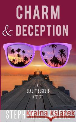 Charm & Deception: Beauty Secrets Mystery 6 Stephanie Damore 9781725129535 Createspace Independent Publishing Platform - książka