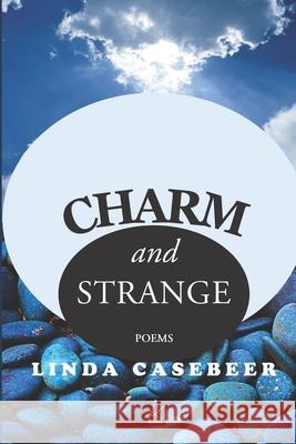 Charm and Strange: Poems Linda Casebeer 9781952570612 Adelaide Books - książka