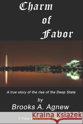 Charm of Favor: A true story of the rise of the Clinton Crime Syndicate Agnew, Brooks A. 9781982060060 Createspace Independent Publishing Platform - książka